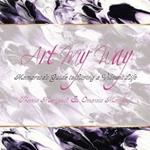 Art My Way: Momarosa's Guide to Living a Vibrant Energetic Life