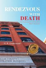 Rendezvous with Death: The Assassination of President John F. Kennedy