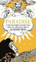 PARADISE: Dante's Divine Trilogy Part Three. Englished in Prosaic Verse by Alasdair Gray