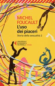 Storia della sessualità. Vol. 2: L' uso dei piaceri