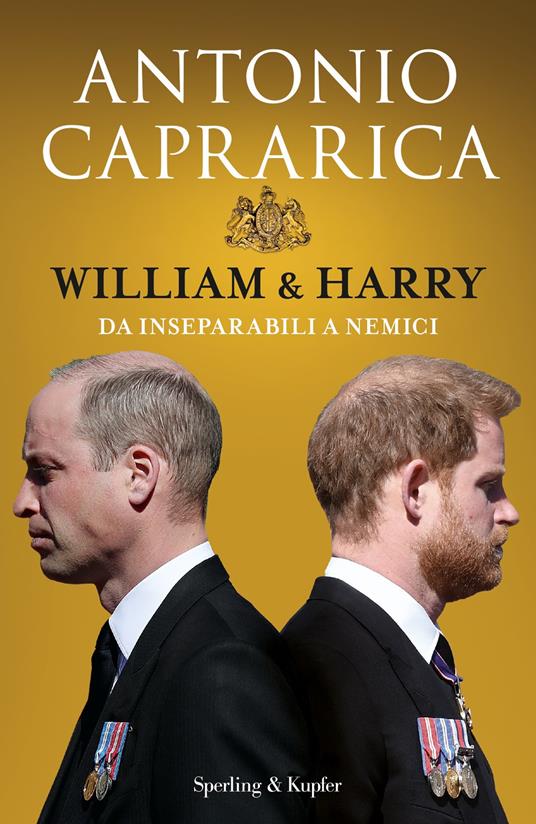 William & Harry. Da inseparabili a nemici - Antonio Caprarica - copertina