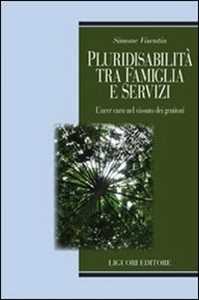 Libro Pluridisabilità tra famiglia e servizi. L'«aver cura» nel vissuto dei genitori Simone Visentin
