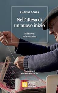 Nell'attesa di un nuovo inizio. Riflessioni sulla vecchiaia