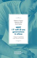 Neet. I 7 volti di una generazione in attesa. I disagi, le aspettative e gli interventi possibili