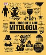 Il libro della mitologia. Grandi idee spiegate in modo semplice