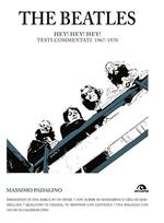 The Beatles. Hey! Hey! Hey! Testi commentati 1967-1970