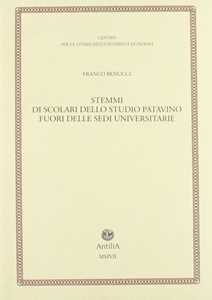 Libro Stemmi di scolari dello studio patavino fuori delle sedi universitarie Franco Benucci