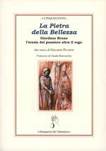 La pietra della bellezza. Giordano Bruno. L'eresia del pensiero oltre il rogo