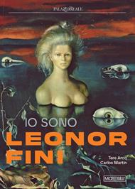 Io sono Leonor Fini. Ediz. illustrata