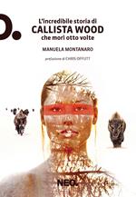 L'incredibile storia di Callista Wood che morì otto volte