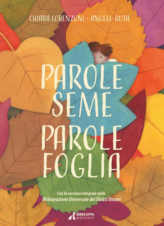 Parole seme Parole foglia. La Dichiarazione Universale dei Diritti Umani per i bambini. Ediz. a colori - Chiara Lorenzoni - copertina